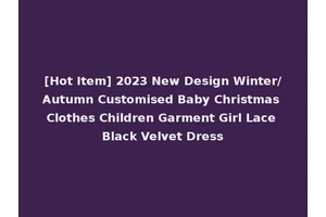 [Hot Item] 2023 New Design Winter/Autumn Customised Baby Christmas Clothes Children Garment Girl Lace Black Velvet Dress