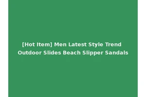 [Hot Item] Men Latest Style Trend Outdoor Slides Beach Slipper Sandals