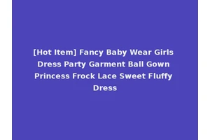 [Hot Item] Fancy Baby Wear Girls Dress Party Garment Ball Gown Princess Frock Lace Sweet Fluffy Dress
