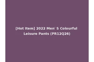 [Hot Item] 2022 Men′ S Colourful Leisure Pants (PR12Q26)