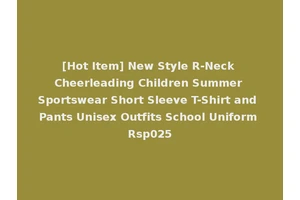[Hot Item] New Style R-Neck Cheerleading Children Summer Sportswear Short Sleeve T-Shirt and Pants Unisex Outfits School Uniform Rsp025