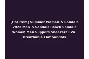 [Hot Item] Summer Women′ S Sandals 2022 Men′ S Sandals Beach Sandals Women Men Slippers Sneakers EVA Breathable Flat Sandals