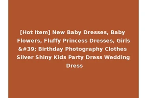 [Hot Item] New Baby Dresses, Baby Flowers, Fluffy Princess Dresses, Girls' Birthday Photography Clothes Silver Shiny Kids Party Dress Wedding Dress