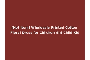 [Hot Item] Wholesale Printed Cotton Floral Dress for Children Girl Child Kid