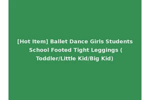 [Hot Item] Ballet Dance Girls Students School Footed Tight Leggings (Toddler/Little Kid/Big Kid)