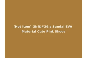 [Hot Item] Girl's Sandal EVA Material Cute Pink Shoes