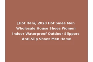 [Hot Item] 2020 Hot Sales Men Wholesale House Shoes Women Indoor Waterproof Outdoor Slippers Anti-Slip Shoes Men Home