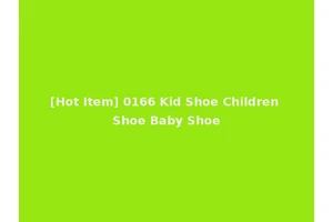 [Hot Item] 0166 Kid Shoe Children Shoe Baby Shoe