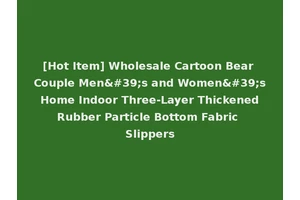 [Hot Item] Wholesale Cartoon Bear Couple Men's and Women's Home Indoor Three-Layer Thickened Rubber Particle Bottom Fabric Slippers