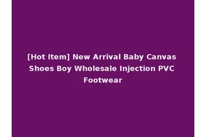 [Hot Item] New Arrival Baby Canvas Shoes Boy Wholesale Injection PVC Footwear
