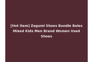 [Hot Item] Zagumi Shoes Bundle Bales Mixed Kids Men Brand Women Used Shoes