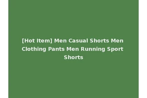 [Hot Item] Men Casual Shorts Men Clothing Pants Men Running Sport Shorts