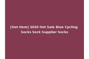 [Hot Item] 2020 Hot Sale Blue Cycling Socks Sock Supplier Socks