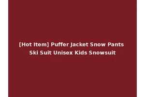 [Hot Item] Puffer Jacket Snow Pants Ski Suit Unisex Kids Snowsuit