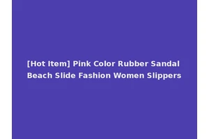 [Hot Item] Pink Color Rubber Sandal Beach Slide Fashion Women Slippers