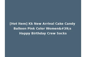 [Hot Item] Kk New Arrival Cake Candy Balloon Pink Color Women's Happy Birthday Crew Socks