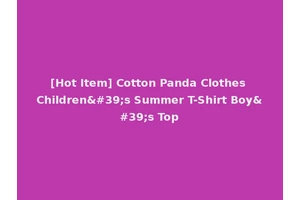 [Hot Item] Cotton Panda Clothes Children's Summer T-Shirt Boy's Top