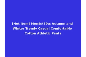 [Hot Item] Men's Autumn and Winter Trendy Casual Comfortable Cotton Athletic Pants