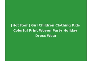 [Hot Item] Girl Children Clothing Kids Colorful Print Woven Party Holiday Dress Wear