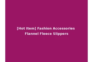 [Hot Item] Fashion Accessories Flannel Fleece Slippers