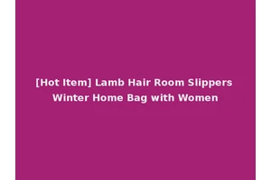 [Hot Item] Lamb Hair Room Slippers Winter Home Bag with Women