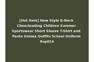 [Hot Item] New Style R-Neck Cheerleading Children Summer Sportswear Short Sleeve T-Shirt and Pants Unisex Outfits School Uniform Rsp014