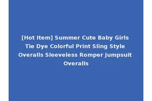 [Hot Item] Summer Cute Baby Girls Tie Dye Colorful Print Sling Style Overalls Sleeveless Romper Jumpsuit Overalls