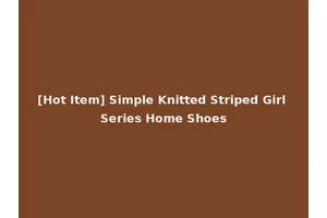 [Hot Item] Simple Knitted Striped Girl Series Home Shoes