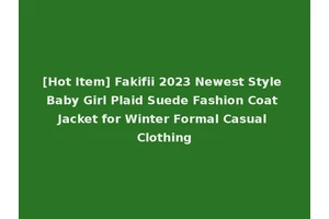 [Hot Item] Fakifii 2023 Newest Style Baby Girl Plaid Suede Fashion Coat Jacket for Winter Formal Casual Clothing