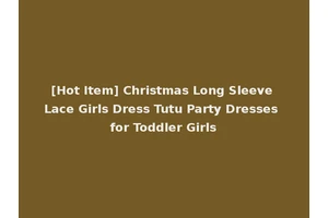 [Hot Item] Christmas Long Sleeve Lace Girls Dress Tutu Party Dresses for Toddler Girls