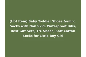 [Hot Item] Baby Toddler Shoes &amp; Socks with Non Skid, Waterproof Bibs, Best Gift Sets, T/C Shoes, Soft Cotton Socks for Little Boy Girl
