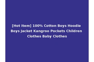 [Hot Item] 100% Cotton Boys Hoodie Boys Jacket Kangroo Pockets Children Clothes Baby Clothes