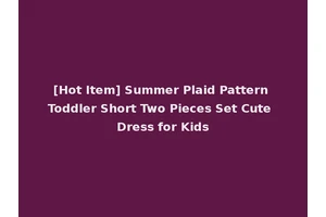 [Hot Item] Summer Plaid Pattern Toddler Short Two Pieces Set Cute Dress for Kids