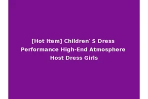 [Hot Item] Children′ S Dress Performance High-End Atmosphere Host Dress Girls