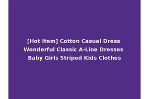 [Hot Item] Cotton Casual Dress Wonderful Classic A-Line Dresses Baby Girls Striped Kids Clothes
