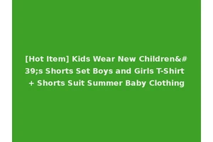 [Hot Item] Kids Wear New Children's Shorts Set Boys and Girls T-Shirt + Shorts Suit Summer Baby Clothing