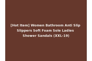 [Hot Item] Women Bathroom Anti Slip Slippers Soft Foam Sole Ladies Shower Sandals (XXL-19)