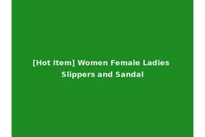 [Hot Item] Women Female Ladies Slippers and Sandal