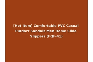 [Hot Item] Comfortable PVC Casual Putdorr Sandals Men Home Slide Slippers (FQF-41)