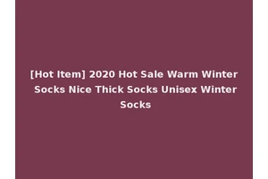 [Hot Item] 2020 Hot Sale Warm Winter Socks Nice Thick Socks Unisex Winter Socks