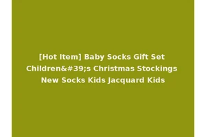 [Hot Item] Baby Socks Gift Set Children's Christmas Stockings New Socks Kids Jacquard Kids