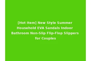 [Hot Item] New Style Summer Household EVA Sandals Indoor Bathroom Non-Slip Flip-Flop Slippers for Couples