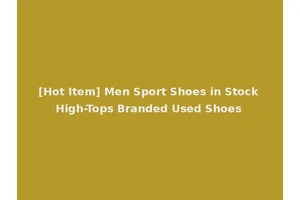 [Hot Item] Men Sport Shoes in Stock High-Tops Branded Used Shoes