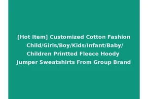 [Hot Item] Customized Cotton Fashion Child/Girls/Boy/Kids/Infant/Baby/Children Printted Fleece Hoody Jumper Sweatshirts From Group Brand