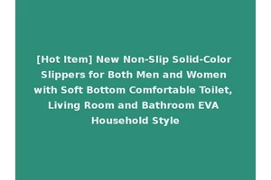 [Hot Item] New Non-Slip Solid-Color Slippers for Both Men and Women with Soft Bottom Comfortable Toilet, Living Room and Bathroom EVA Household Style