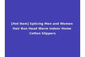 [Hot Item] Splicing Men and Women Hair Bun Head Warm Indoor Home Cotton Slippers
