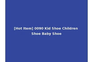 [Hot Item] 0090 Kid Shoe Children Shoe Baby Shoe