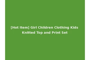 [Hot Item] Girl Children Clothing Kids Knitted Top and Print Set