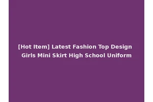 [Hot Item] Latest Fashion Top Design Girls Mini Skirt High School Uniform