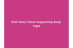 [Hot Item] Chest Supporting Body Tight